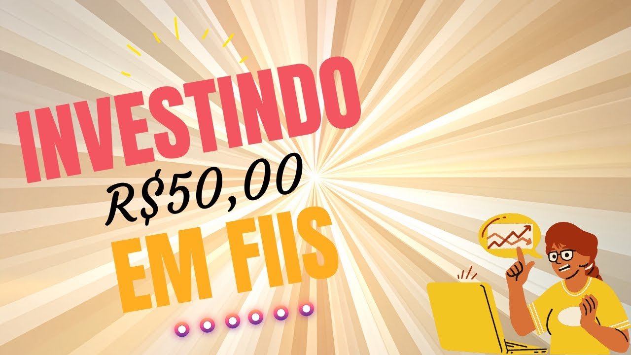 Como Investir 50 Reais em FIIs: Comece Hoje Mesmo com Pouco Dinheiro!
