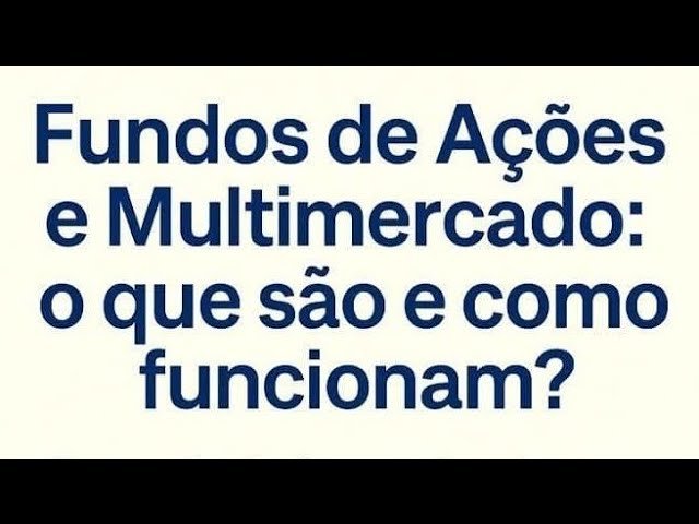 FUNDOS DE MULTIMERCADO COMO INVESTIR ONDE INVESTIR
