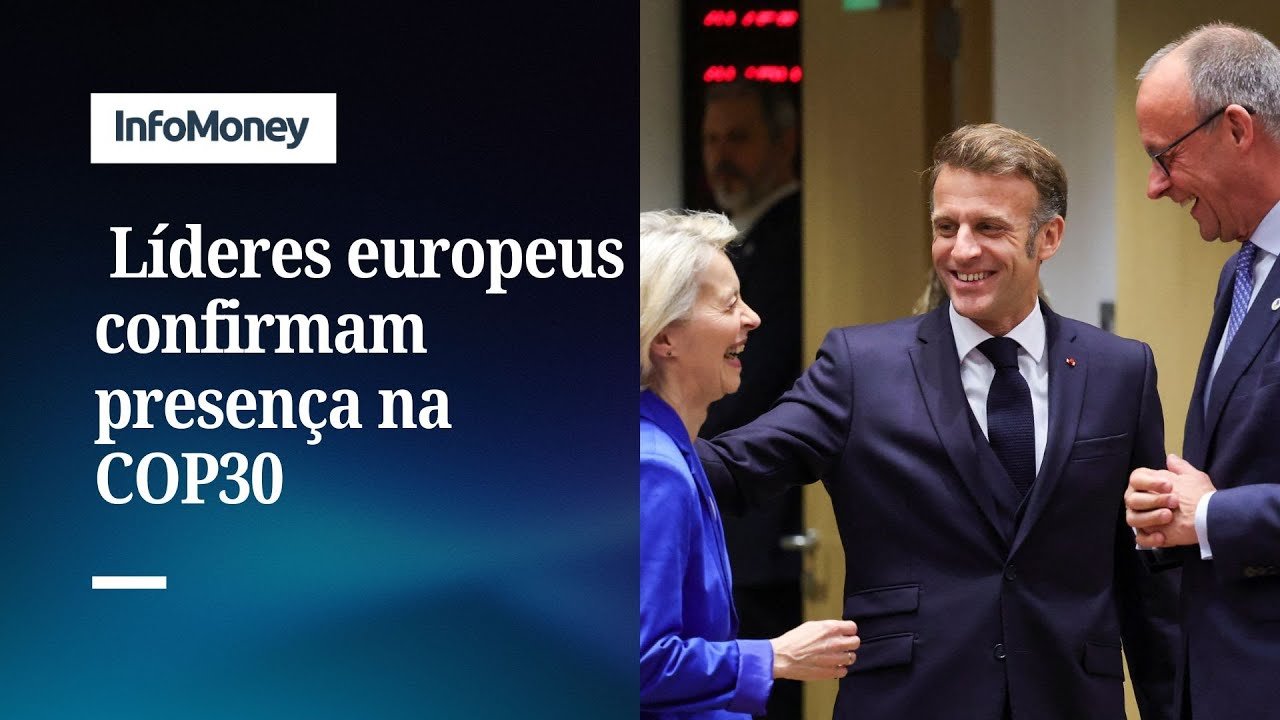 Líderes europeus confirmam presença na COP30 | InfoMoney News