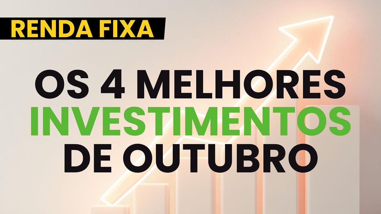 Os 4 MELHORES INVESTIMENTOS da RENDA FIXA para OUTUBRO