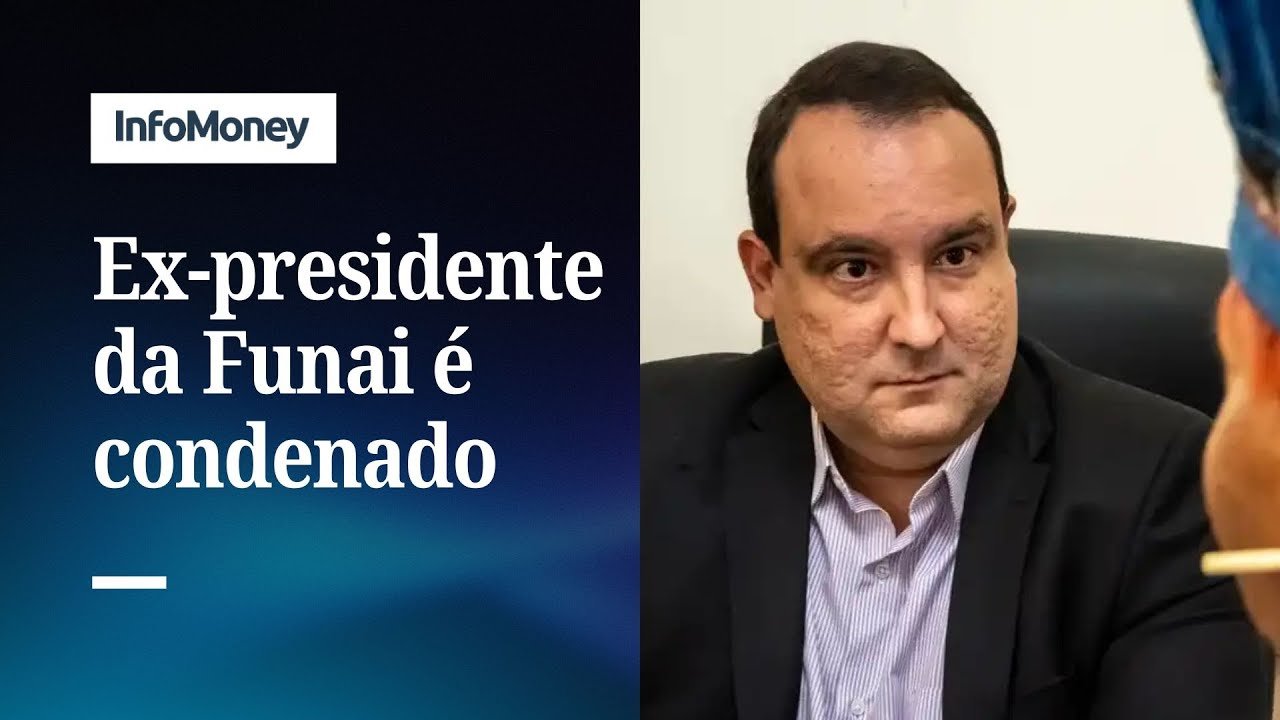 Presidente da Funai na gestão Bolsonaro é condenado à prisão | InfoMoney News