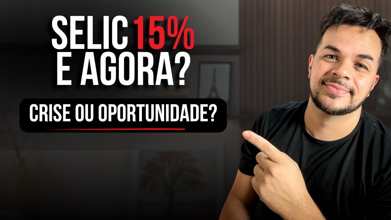 Selic a 15%: Crise ou Oportunidade? Onde Investir Agora!
