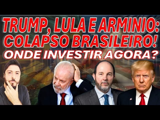 TRUMP, LULA E ARMINIO: COLAPSO BRASILEIRO!!! ONDE INVESTIR AGORA?