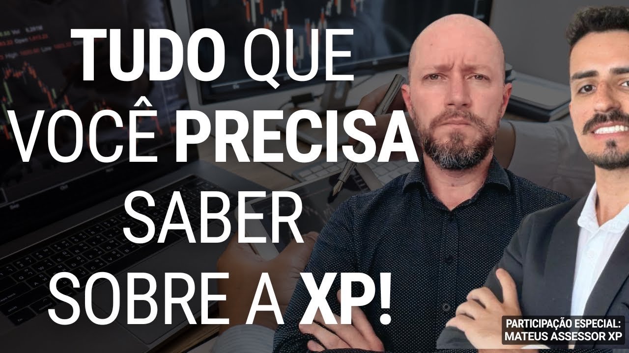 TUDO QUE VOCÊ PRECISA SABER SOBRE A XP INVESTIMENTOS (COM ASSESSOR DA XP!)