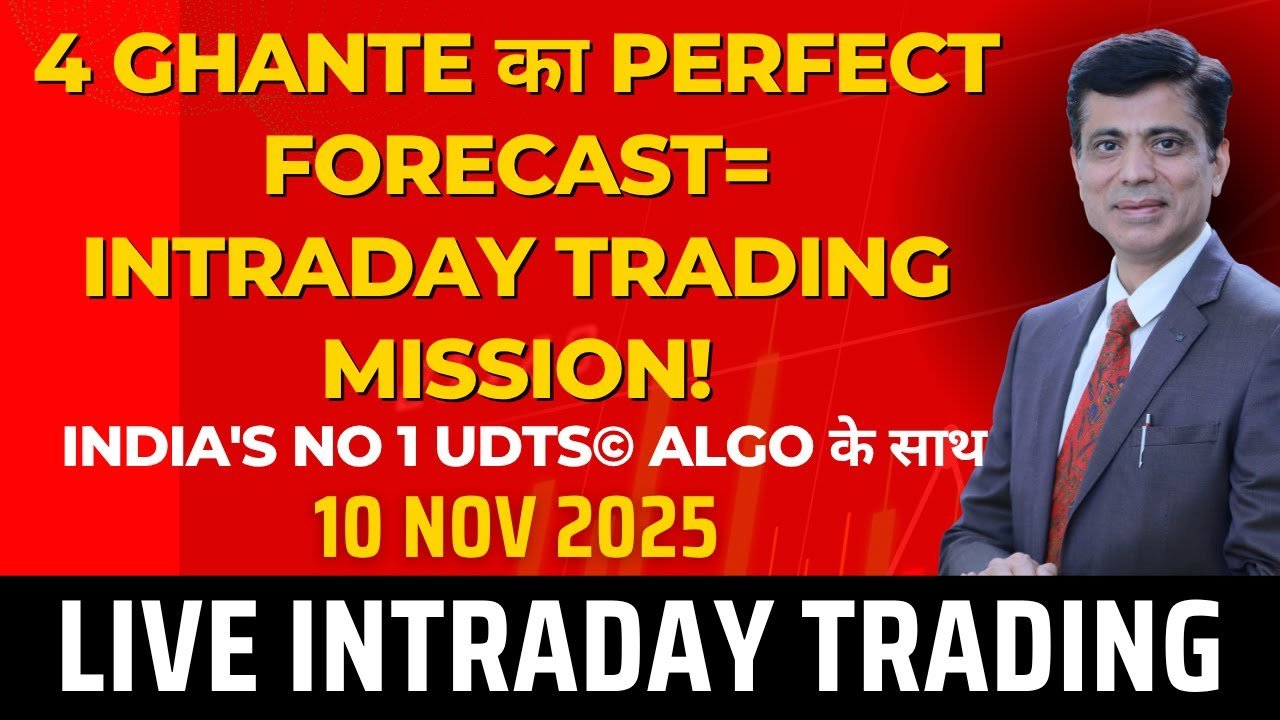 4 Ghante का Perfect Forecast= Intraday Trading Mission! Live Intraday Trading – 10 Nov 2025