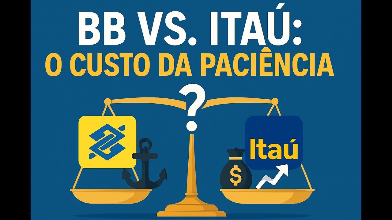 BB vs ITAÚ: O CUSTO da PACIÊNCIA! Onde investir AGORA?