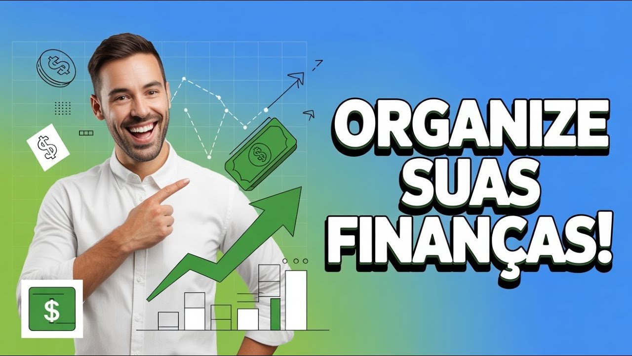 Como Organizar Sua Vida Financeira e Começar a Investir do Zero (Mesmo Sem Sobrar Dinheiro!)