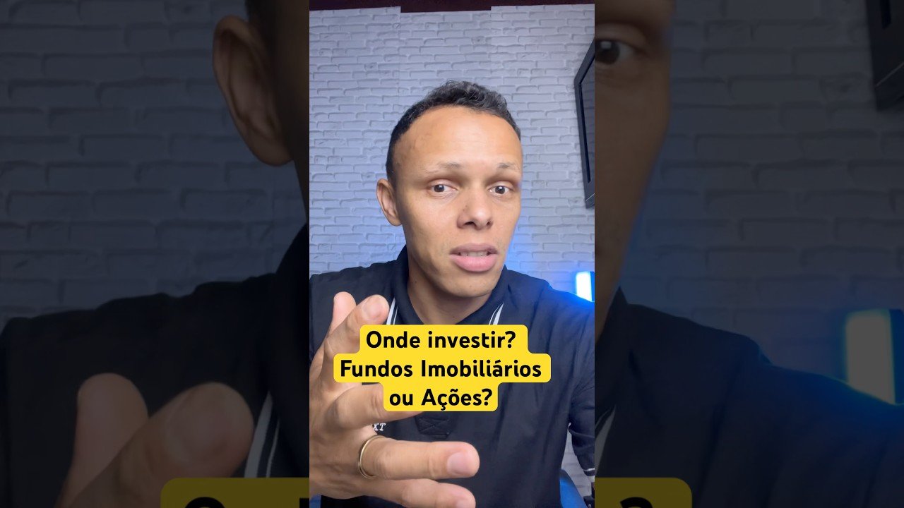 Onde Investir Fundos Imobiliários ou Ações?