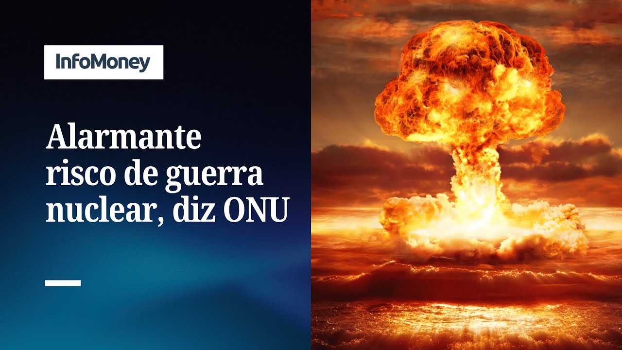 ONU alerta que risco de guerra nuclear está ‘alarmantemente alto’ | InfoMoney News