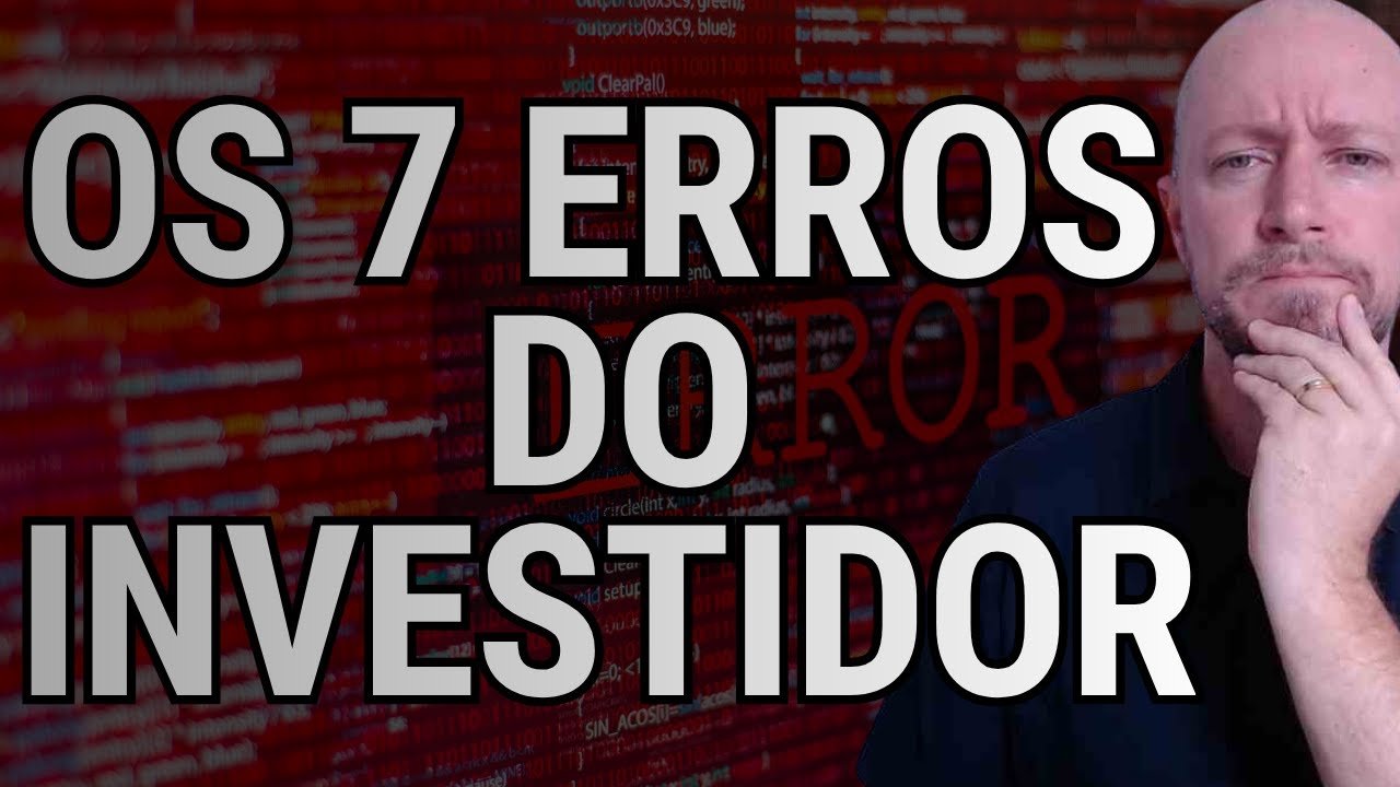 OS 7 ERROS QUE TE IMPEDEM DE COMEÇAR A INVESTIR