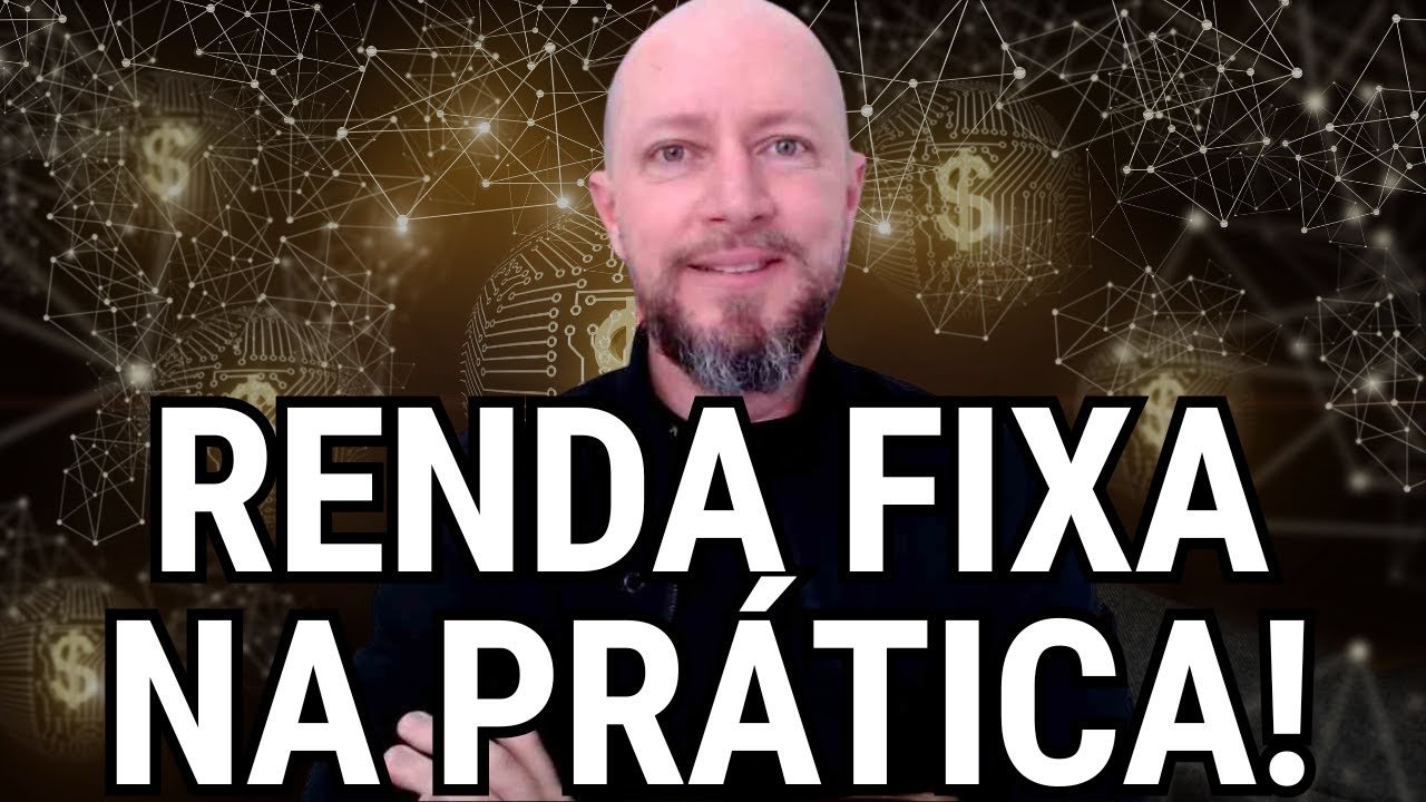 RENDA FIXA NA PRÁTICA: ONDE, COMO E QUANTO INVESTIR?