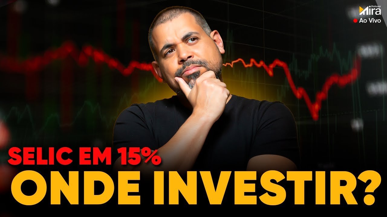 TAXA SELIC em 15% Onde investir?