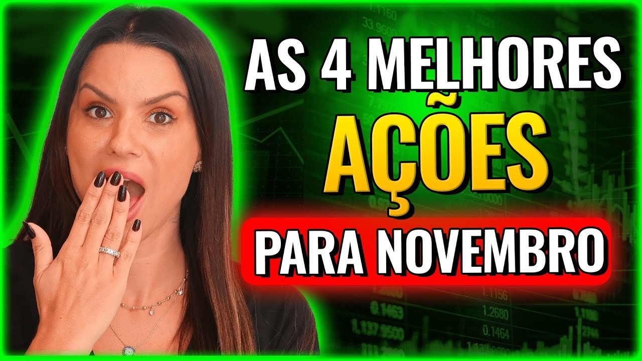TOP 4 AÇÕES PARA INVESTIR EM NOVEMBRO! AÇÕES FORTES E SEGURAS DA BOLSA!