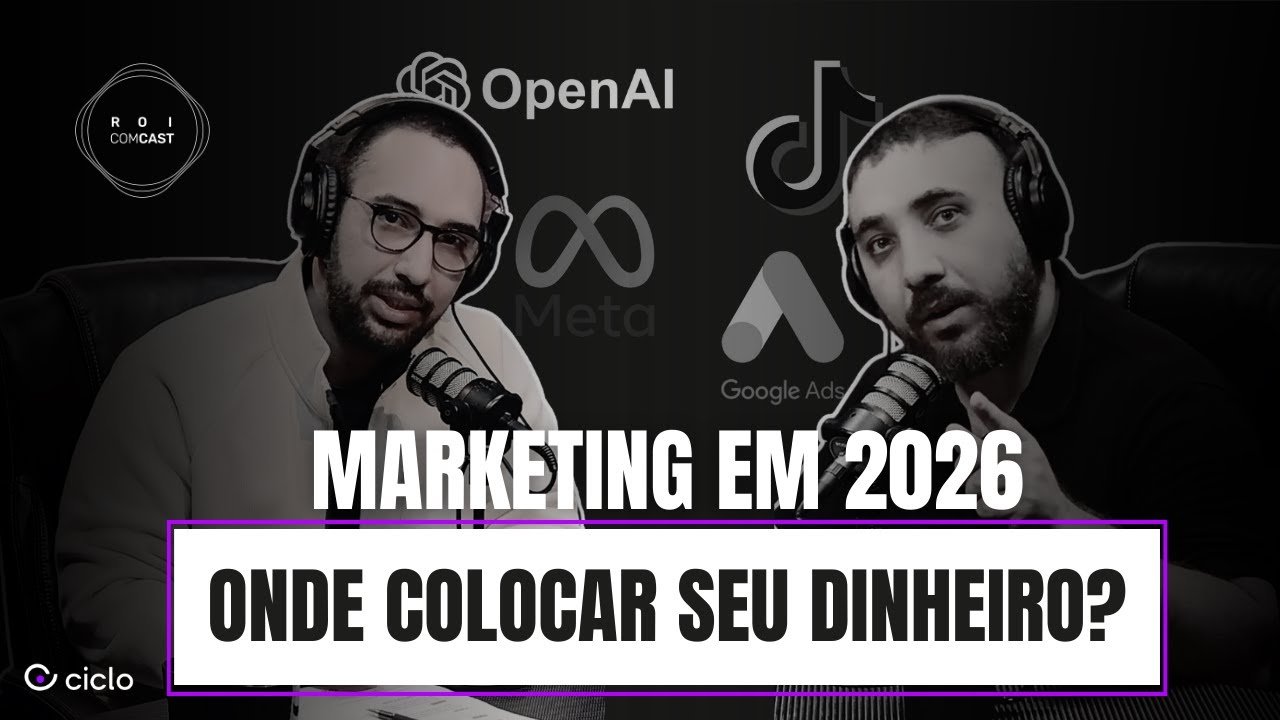 MARKETING em 2026: Onde Estar, Onde Investir e Onde Não Apostar – ROI com Cast #156