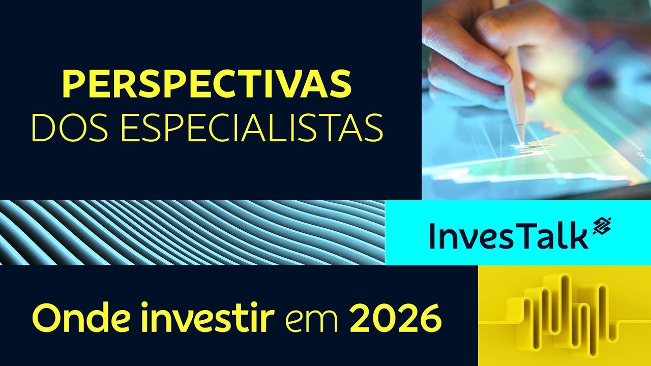 Onde Investir em 2026: Perspectivas dos Especialistas | InvesTalk BB