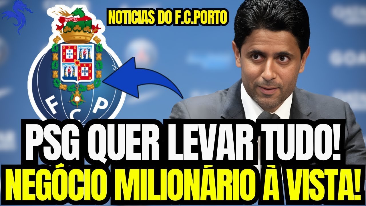 🔵😱 PSG QUER LEVAR DUAS JOIAS DO FUTEBOL PORTUGUÊS! NEGÓCIO MILIONÁRIO À VISTA! NOTÍCIAS DO FC PORTO