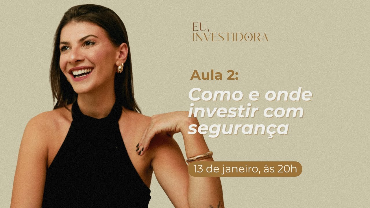 Aula 2: Como e onde investir com segurança.