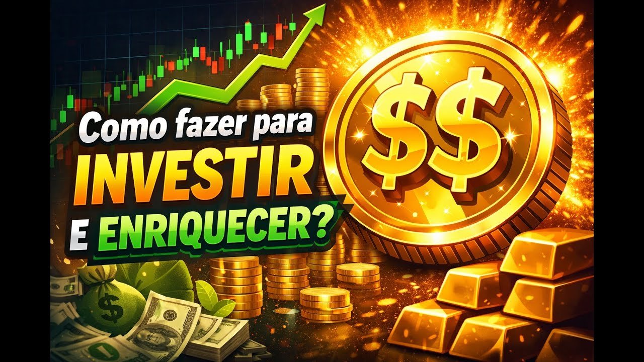 Como fazer para investir e enriquecer?