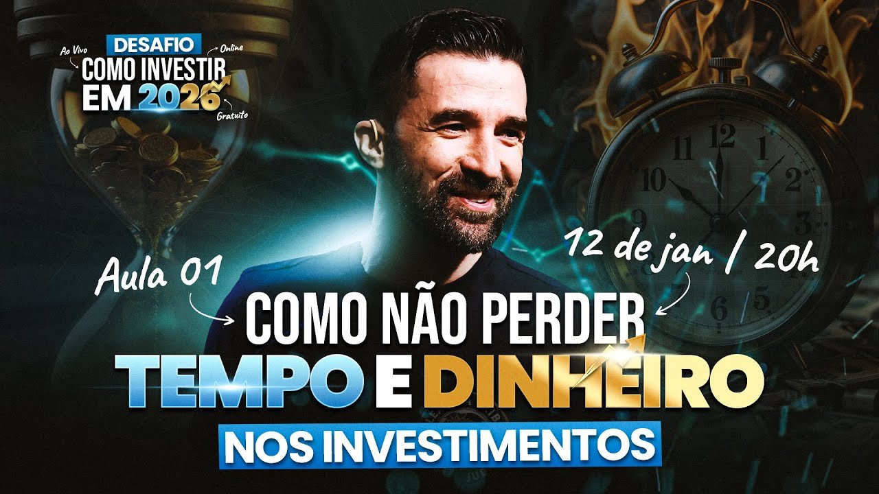 DESAFIO COMO INVESTIR EM 2026 – AULA 1: COMO NÃO PERDER TEMPO E DINHEIRO NOS INVESTIMENTOS