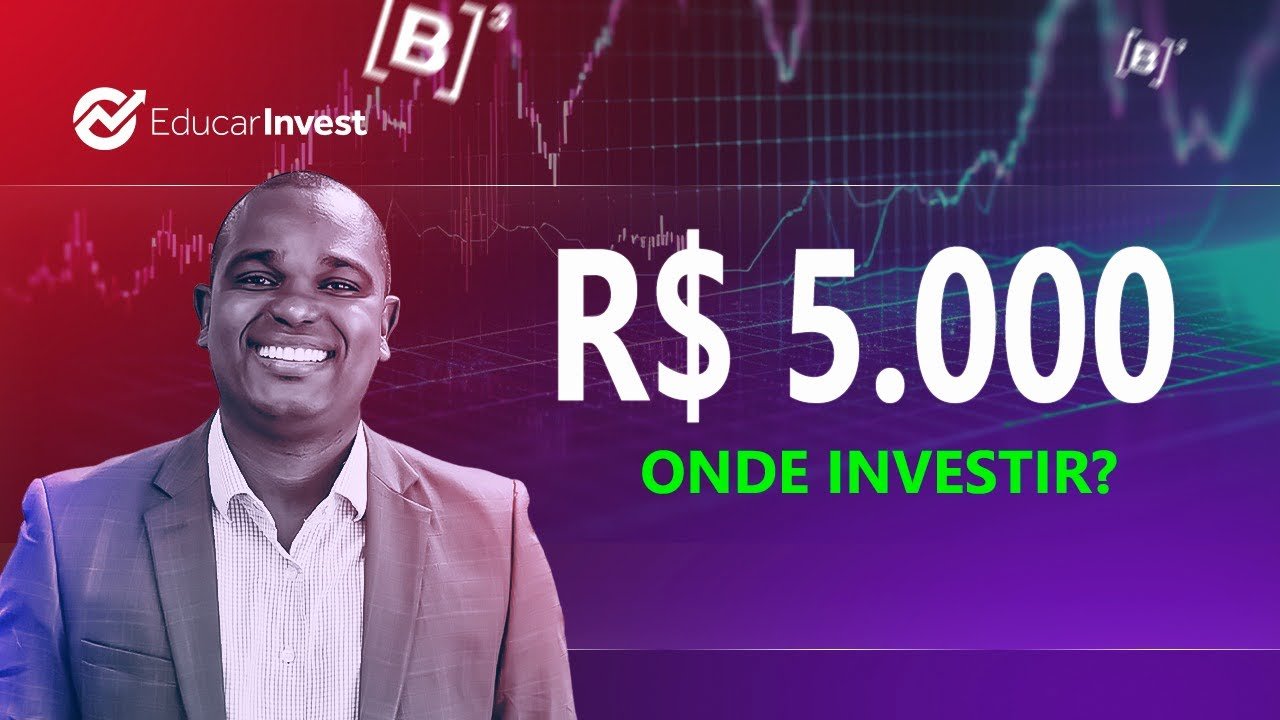 R$ 5 mil. ONDE INVESTIR?