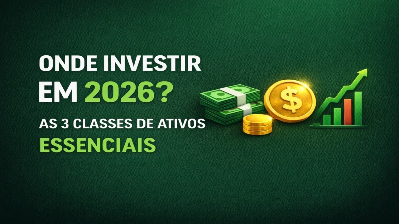 Onde Investir em 2026: As 3 Classes de Ativos Essenciais