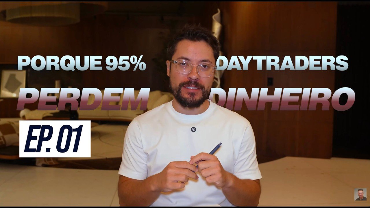 PORQUÊ 95% PERDE COM DAY TRADE – EPISÓDIO 01