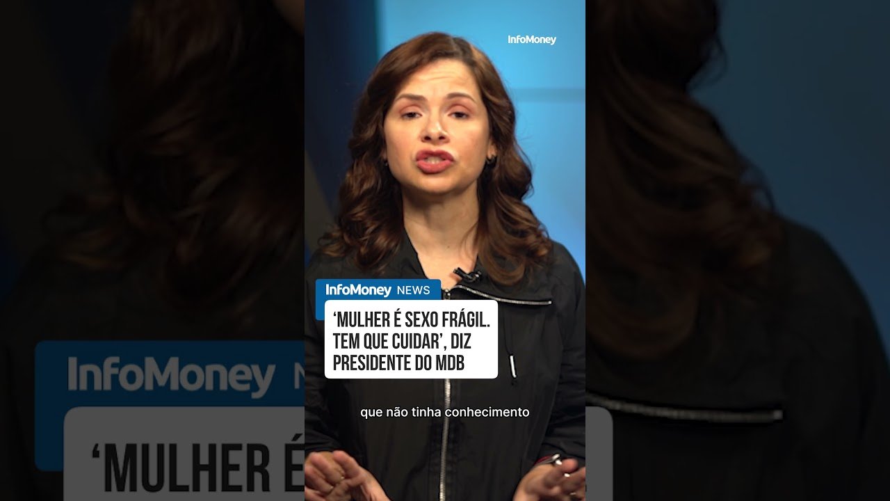 ‘Mulher é sexo frágil. Tem que cuidar’, diz presidente do MDB | InfoMoney News