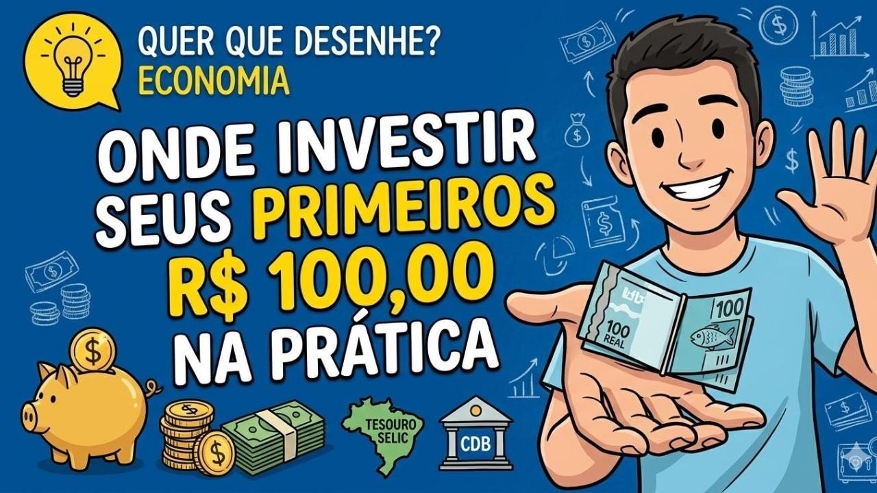Onde investir seus primeiros R$ 100,00 na prática