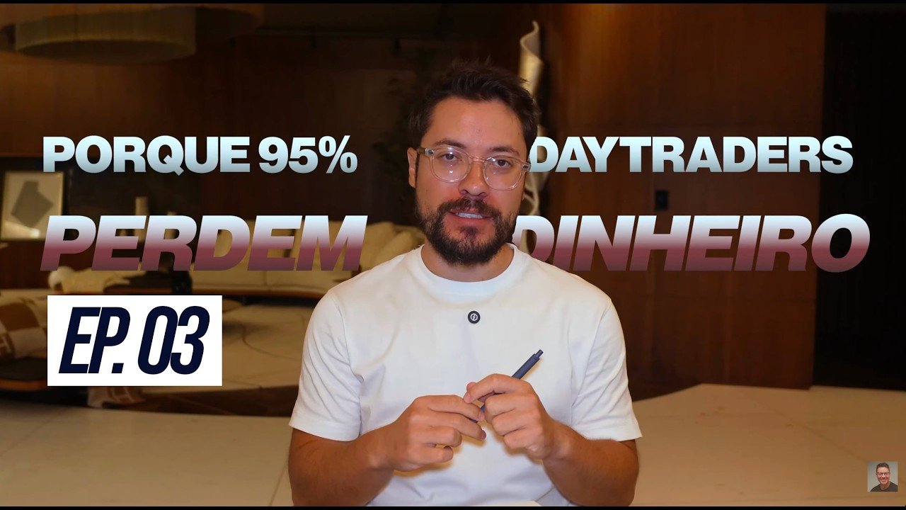 PORQUÊ 95% PERDE COM DAY TRADE – EPISÓDIO 03
