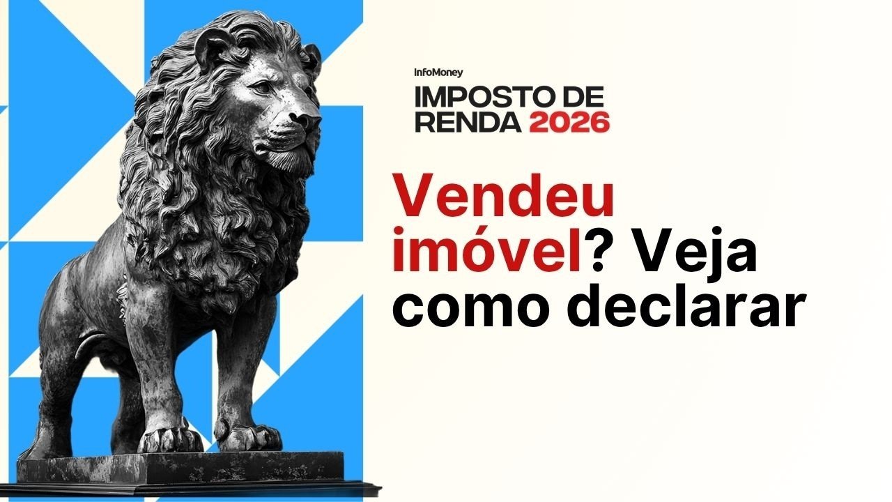 Imposto de Renda 2026: Saiba como declarar a venda de imóveis
