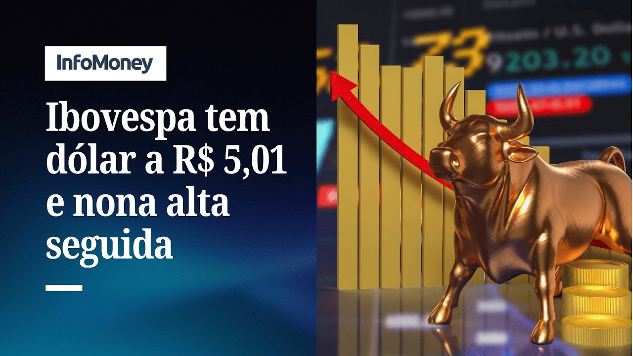 Mercados: Dólar cai a R$5,01 e Ibovespa tem nona alta consecutiva | InfoMoney News