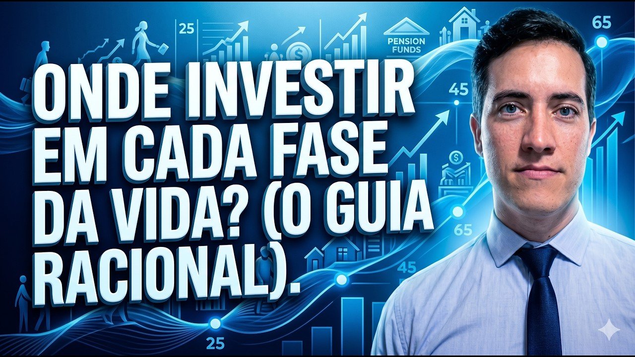 Onde investir em cada fase da vida? (O Guia Racional)