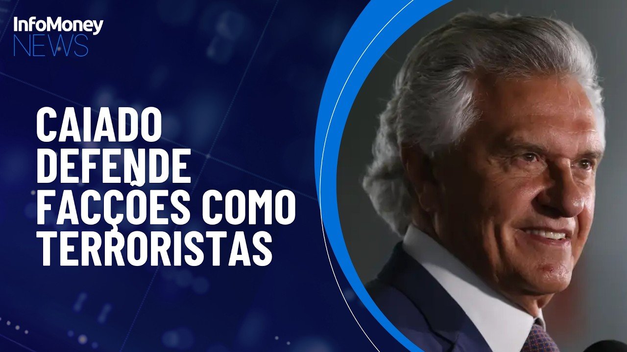 Caiado diz que categorizará facções como terroristas | InfoMoney News