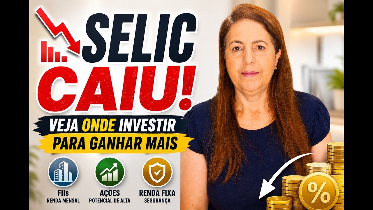 SELIC CAIU: Veja Onde Investir Para Ganhar Mais