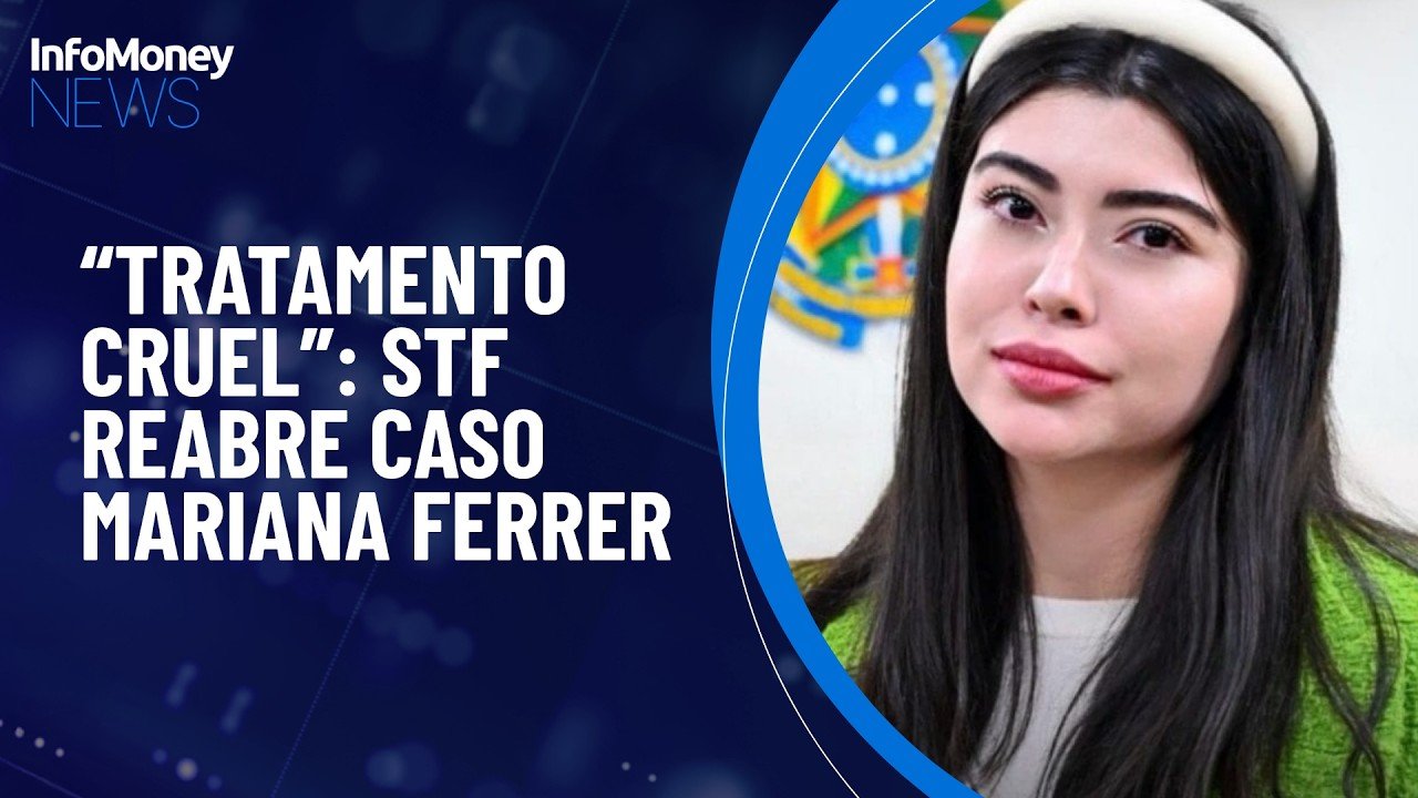 STF anula absolvição de acusado e reabre caso Mariana Ferrer | InfoMoney News