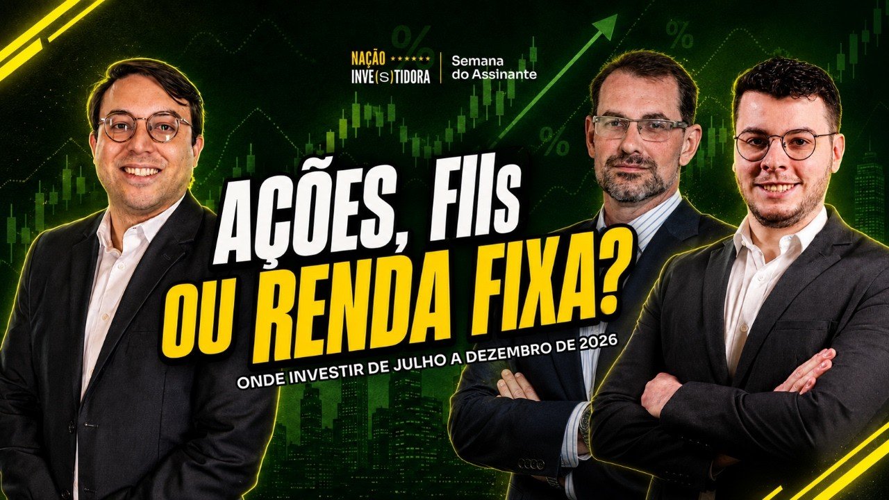 Ações, FIIs ou Renda Fixa? Onde Investir de Julho a Dezembro de 2026