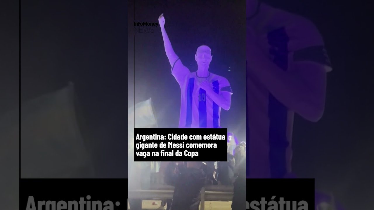 Argentina: Cidade com estátua gigante de Messi comemora vaga na final da Copa | InfoMoney News