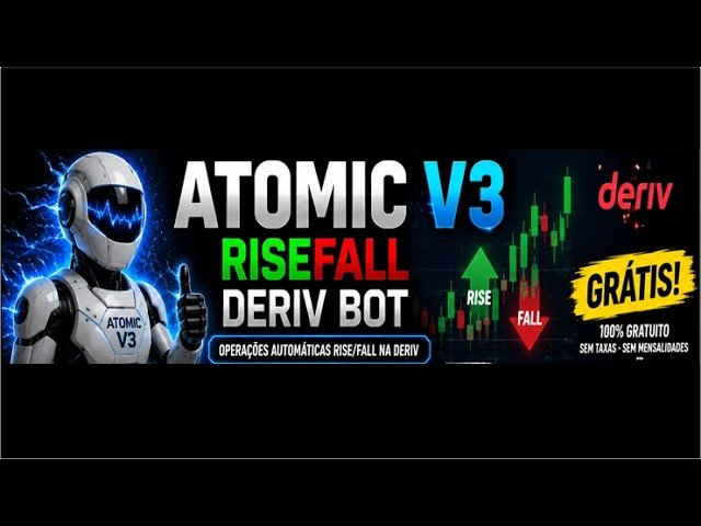 BAIXE GRÁTIS O ATOMIC V3 RISEFALL DERIV BOT