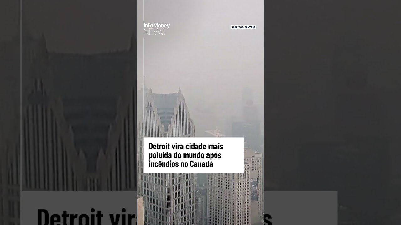 Detroit vira cidade mais poluída do mundo após incêndios no Canadá | InfoMoney News