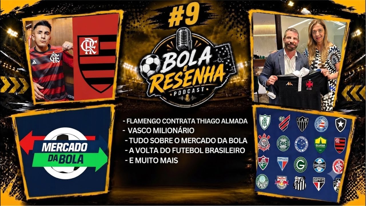 FLAMENGO CONTRATA THIAGO ALMADA| VASCO MILIONÁRIO| VOLTA DO FUTEBOL BRASILEIRO| MERCADO DA BOLA