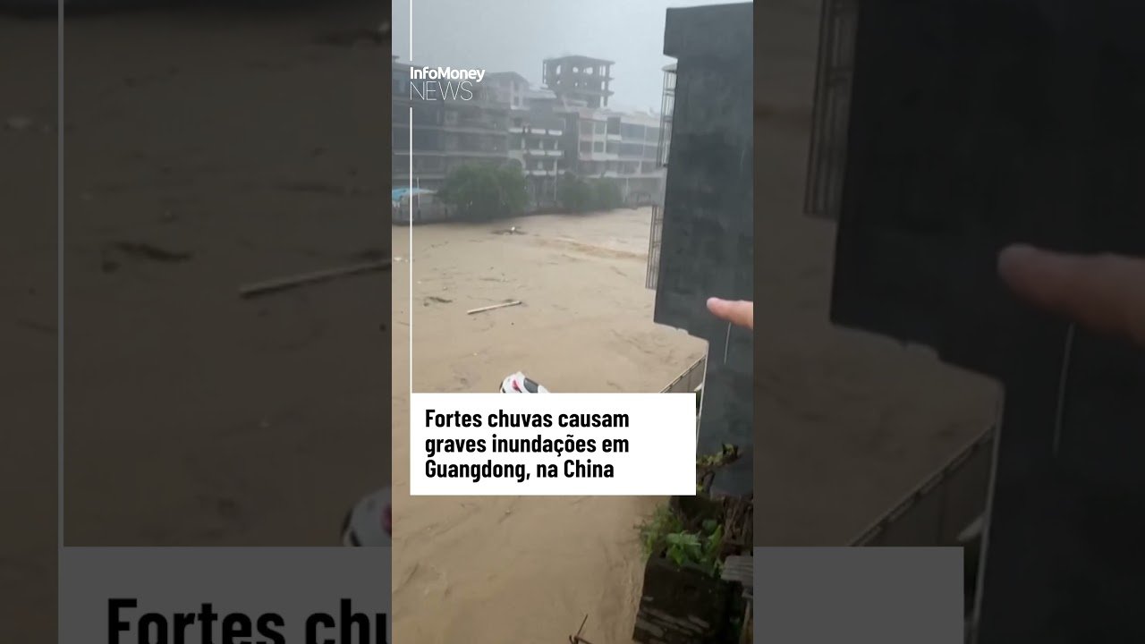 Fortes chuvas causam graves inundações em Guangdong, na China | InfoMoney News