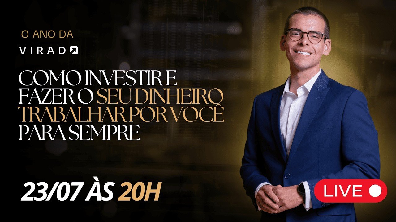 Imersão O Ano da Virada – Como Investir e Fazer o Seu Dinheiro Trabalhar por Você (23/07)