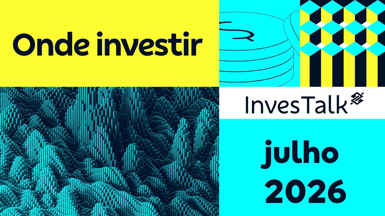 Onde investir em julho de 2026 | InvesTalk BB