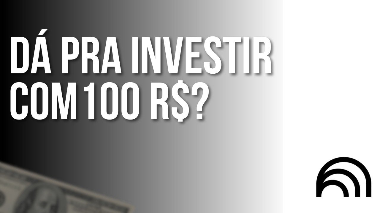 Onde investir seus primeiros 100 R$?