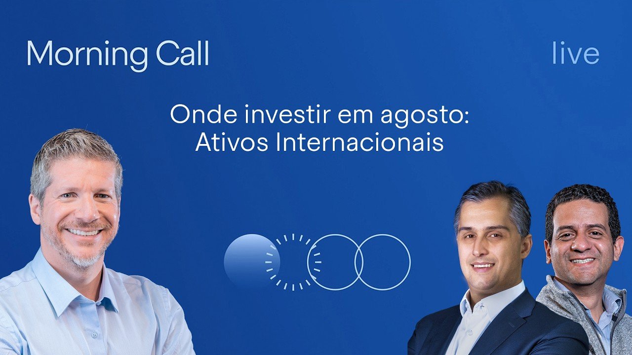 🔵 04/08 – Onde investir em ativos internacionais em agosto | Morning Call BTG Pactual