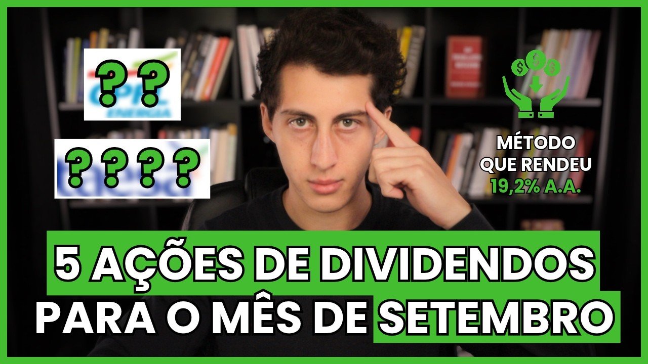 5 MELHORES AÇÕES DE DIVIDENDOS PARA INVESTIR EM SETEMBRO | MÉTODO COMPROVADO HÁ MAIS DE 10 ANOS