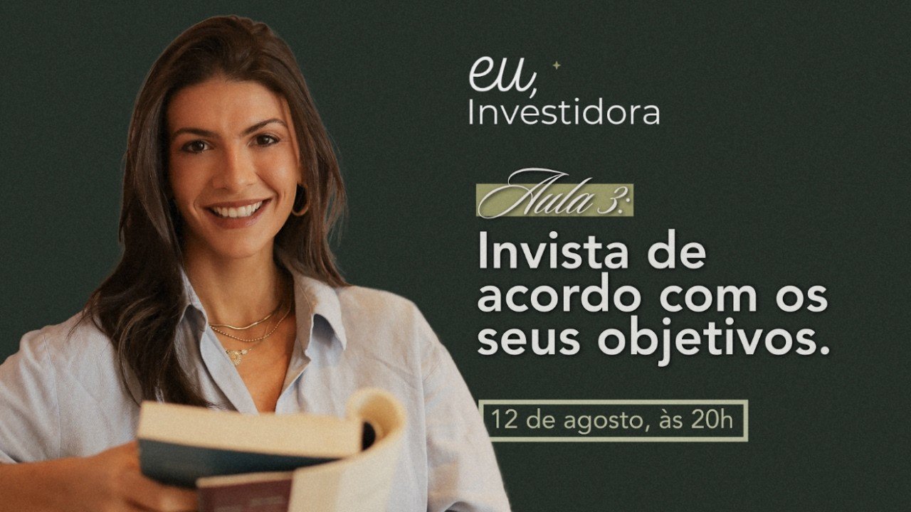 Aula 3: Invista de acordo com os seus objetivos