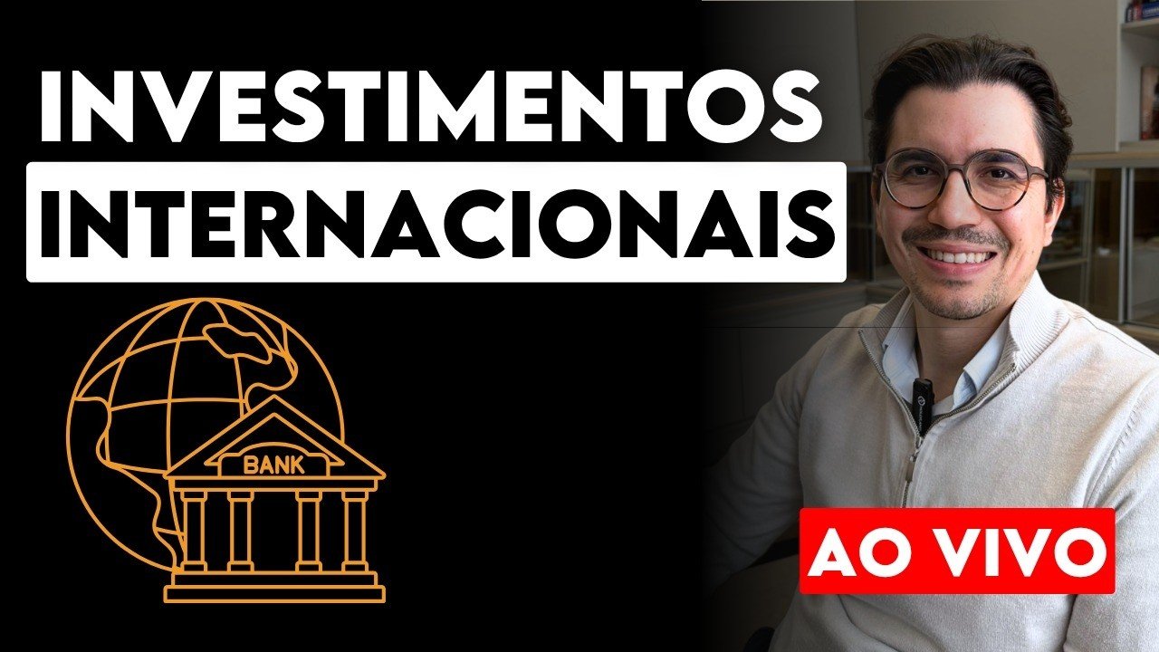 Investimentos Internacionais  – Ao Vivo 08/08