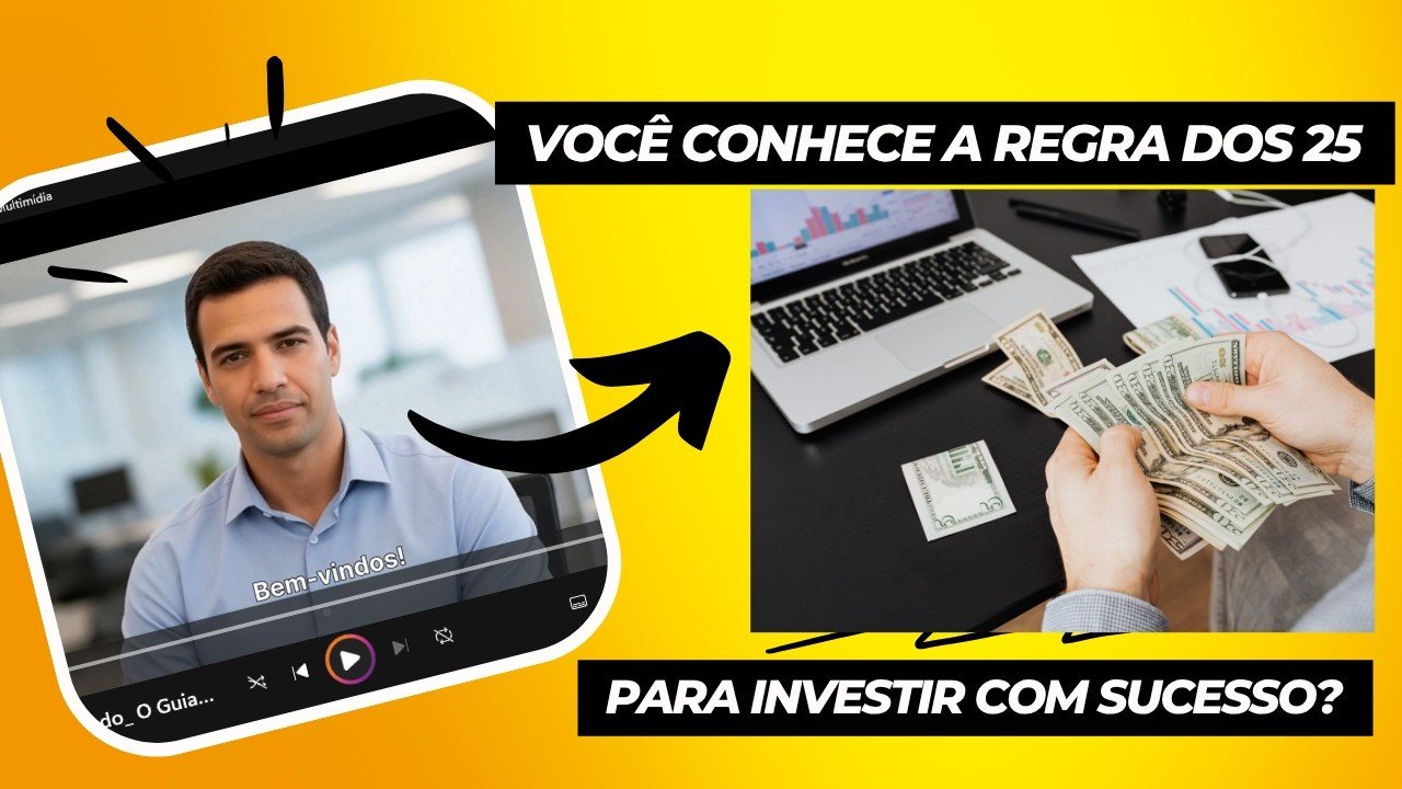 Você Conhece a Regra dos 25 para Investir com Sucesso?