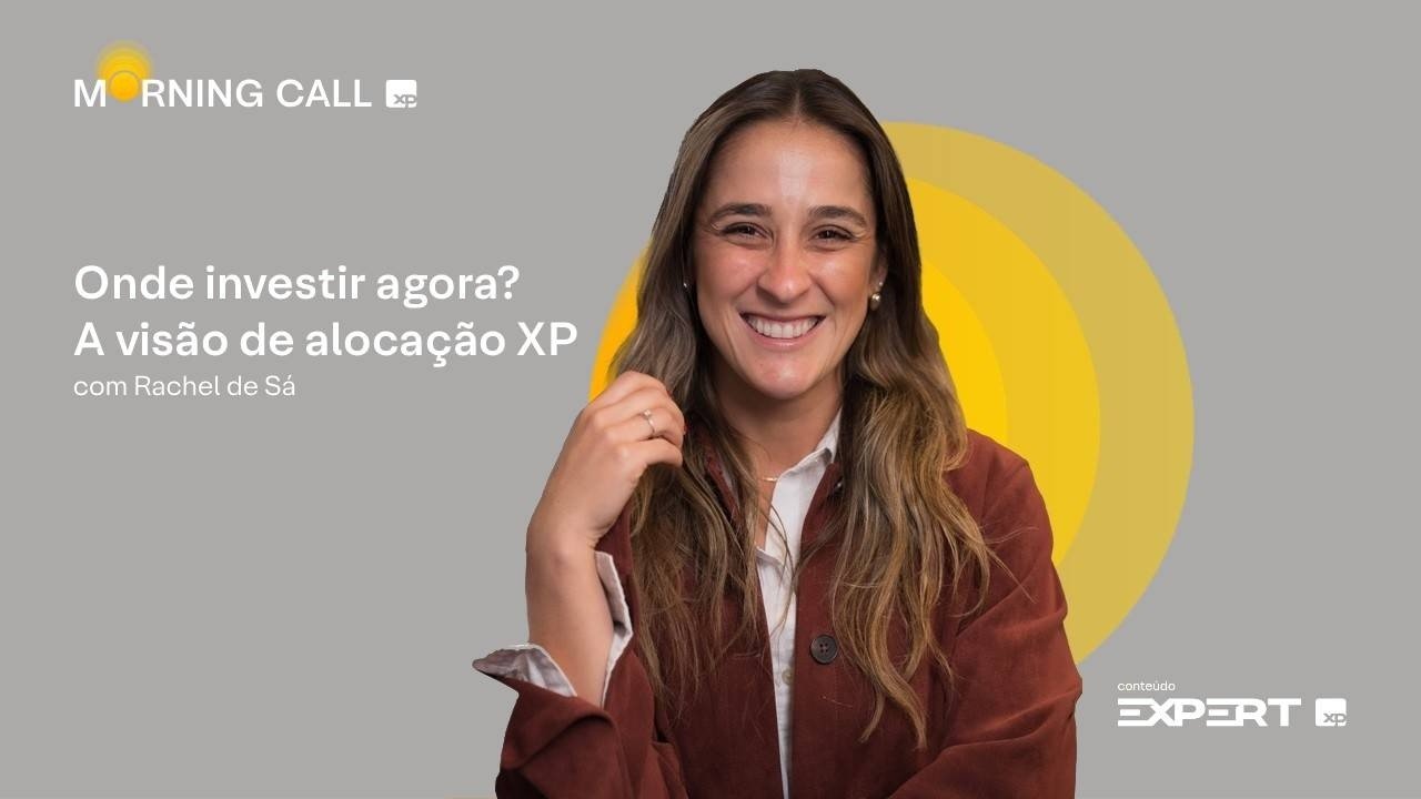 🟡 08/09/2026 | ONDE INVESTIR agora? A visão de ALOCAÇÃO XP | Morning Call